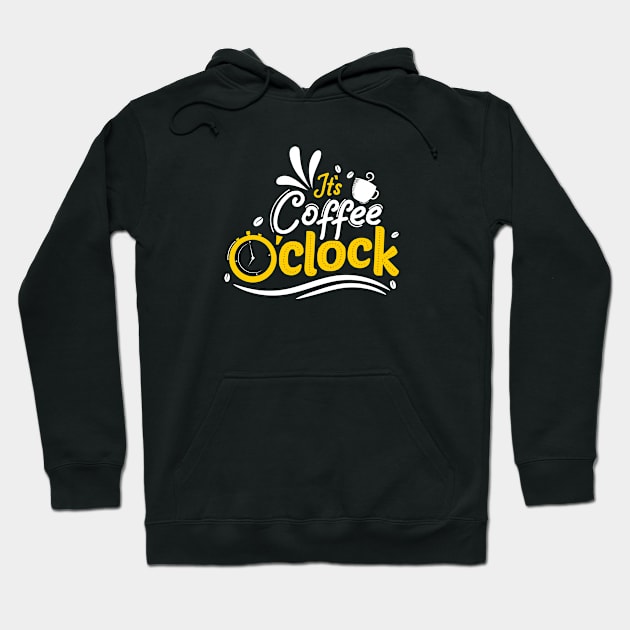 It's Coffee O'clock - Coffee Lover Hoodie by Vibrant Vista